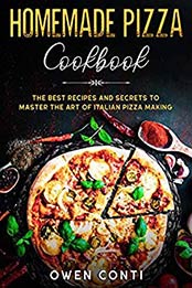 Homemade Pizza Cookbook by Owen Conti [EPUB: B085HL772F]
