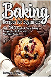 Baking Recipes for Beginners by Lucrecia J. Pearce