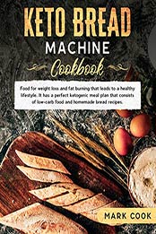 Keto bread machine cookbook by Mark Cook