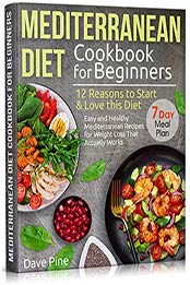 Mediterranean Diet Cookbook for Beginners by Dave Pine