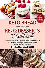 KETO BREAD AND KETO DESSERTS COOKBOOK by Liliana Watson [EPUB: B085RFF2GC]
