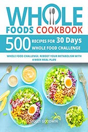 Whole Foods Cookbook by Molly Goodwin [EPUB: B085VV2CC4]