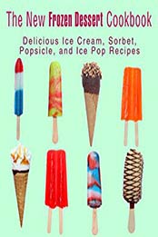 The New Frozen Dessert Cookbook (2nd Edition) by BookSumo Press