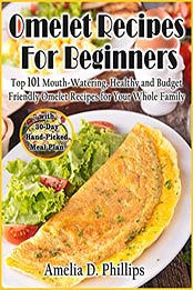 Omelet Recipes For Beginners by Amelia Phillips [EPUB: B085X3SBTF]