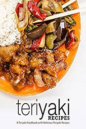 Teriyaki Recipes (2nd Edition) by BookSumo Press [EPUB: B085Y8KCR2]