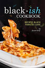 Blackish Cookbook by Susan Gray [EPUB: B085Z5HHZF]