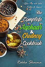The Complete Aachaar & Chutney Cookbook by Rekha Sharma [EPUB: B0861X96TD]