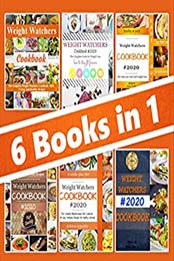 Weight Watchers Cookbook #2020: A new complete collection of 6 books in 1 by Taylor Miller, Arthur Simon J., Emily Hill, Nancy Watson