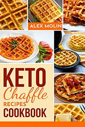 KETO CHAFFLES COOKBOOK by Alex Molini