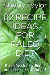 62 recipe ideas for paleo diet by Sherry Taylor