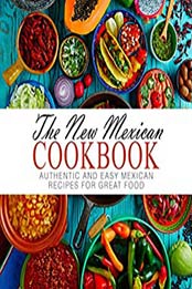 The New Mexican Cookbook (2nd Edition) by BookSumo Press [PDF: B0867NTXP2]