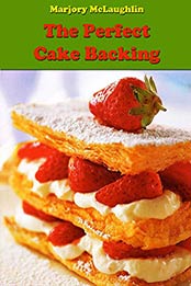 The Perfect Cake Baking by Marjory McLaughlin