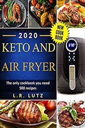 2020 KETO AND AIR FRYER by L.R. LUTZ [EPUB: B08695YWHB]