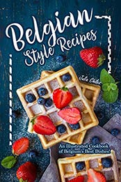 Belgian Style Recipes by Julia Chiles