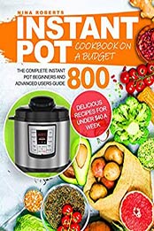 Instant Pot Cookbook on a Budget by Nina RobertsInstant Pot Cookbook on a Budget by Nina Roberts
