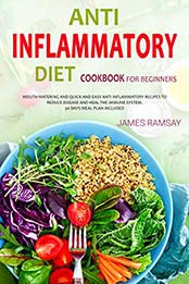 ANTI INFLAMMATORY DIET FOR BEGINNERS by James Ramsay