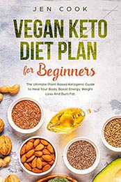 Vegan Keto Diet Plan For Beginners by Jen Cook [PDF: B086CCJ4Z9]
