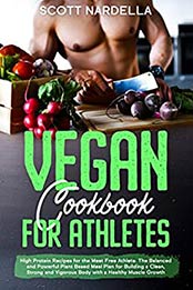 Vegan Cookbook for Athletes by Scott Nardella [EPUB: B086DQZ6NN]