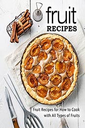 Fruit Recipes (2nd Edition) by BookSumo Press [PDF: B086H4BTDH]