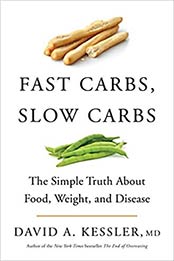 Fast Carbs, Slow Carbs by David A. Kessler M.D.
