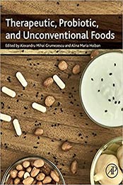 Therapeutic, Probiotic, and Unconventional Foods by Alexandru Mihai Grumezescu, Alina Maria Holban