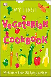 My First Vegetarian Cookbook by DK