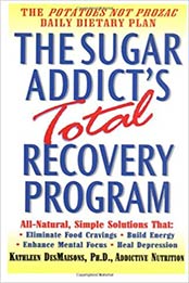 The Sugar Addict's Total Recovery Program by Kathleen DesMaisons Ph.D.