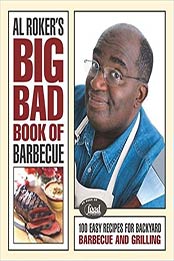 Al Roker's Big Bad Book of Barbecue by Al Roker 