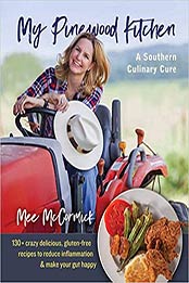 My Pinewood Kitchen, A Southern Culinary Cure by Mee McCormick