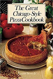The Great Chicago-Style Pizza Cookbook by Pasquale Bruno Jr. [EPUB: 0809257300]