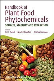 Handbook of Plant Food Phytochemicals by Brijesh K. Tiwari, Nigel P. Brunton, Charles Brennan