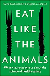 Eat Like the Animals by David Raubenheimer