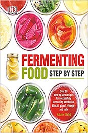 Fermenting Food Step by Step by Adam Elabd [EPUB: 1465441433]