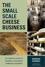 The Small-Scale Cheese Business by Gianaclis Caldwell