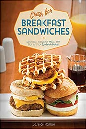 Crazy for Breakfast Sandwiches by Jessica Harlan [EPUB: 1612433707]