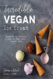 Incredible Vegan Ice Cream by Deena Jalal [EPUB: 1624147852]