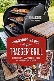 Showstopping BBQ with Your Traeger Grill by Ed Randolph [EPUB: 1624149839]