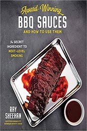 Award-Winning BBQ Sauces and How to Use Them by Ray Sheehan