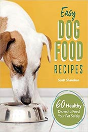 Easy Dog Food Recipes by Scott Shanahan
