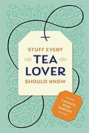 Stuff Every Tea Lover Should Know by Candace Rose Rardon [EPUB: 1683691784]