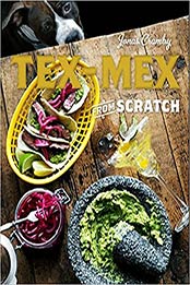 Tex-Mex From Scratch by Jonas Cramby