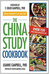 The China Study Cookbook by LeAnne Campbell 