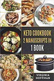 Keto Cookbook: 2 Manuscripts in 1 Book by Virginia Hoffman