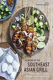 Flavors of the Southeast Asian Grill by Leela Punyaratabandhu [EPUB: 198485724X]