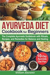 Ayurveda Diet Cookbook for Beginners by William Lawrence