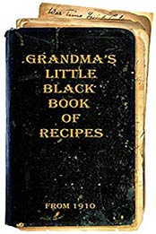 Grandma's Little Black Book of Recipes - From 1910 by Les Dale