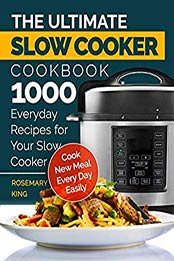 The Ultimate Slow Cooker Cookbook by Rosemary King