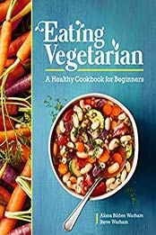 Eating Vegetarian by Alissa Bilden Warham, Steve Warham