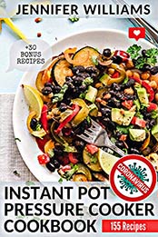 INSTANT POT Pressure Cooker Cookbook by Jennifer Williams