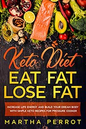 Keto Diet Eat Fat Lose Fat by Martha Perrot